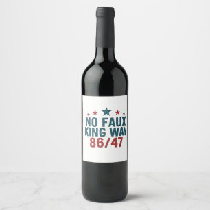 Funny No Faux King Way 86 47 4th Of July  Wine Label