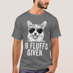 Funny No Fluffs Given Corgi Dog Mom Dad-1129 T-Shirt