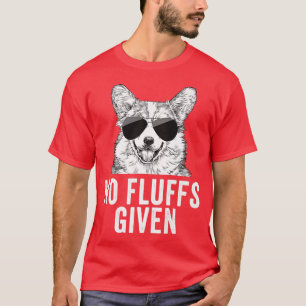 Funny No Fluffs Given Corgi Dog Mom Dad-1130 T-Shirt