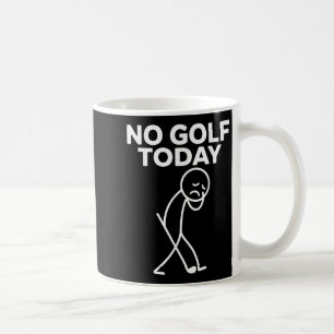 Funny No Golf Today Funny Sad Stickman Golfer Golf Coffee Mug