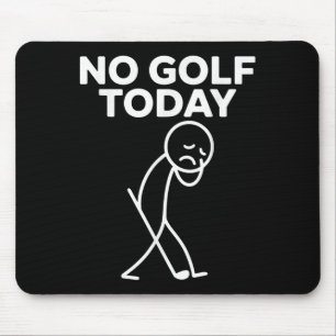 Funny No Golf Today Funny Sad Stickman Golfer Golf Mouse Pad