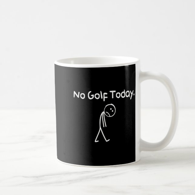 Funny No Golf Today Sad Stickman Golfer Golfers Me Coffee Mug (Right)