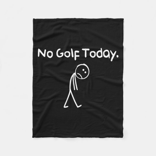 Funny No Golf Today Sad Stickman Golfer Golfers Me Fleece Blanket (Front)