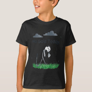 Funny No Golf Today Sad Stickman Golfer Golfers Me T-Shirt