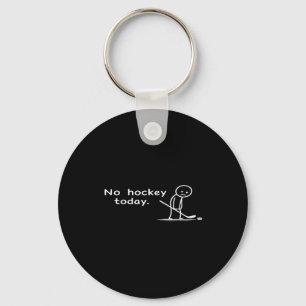 Funny No Hockey Today Humor Sarcastic Meme Hockey  Keychain
