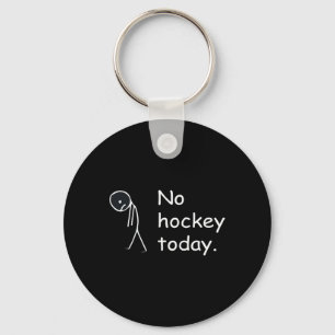Funny No Hockey Today! Keychain