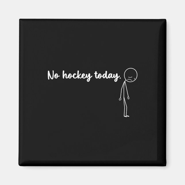 Funny No Hockey Today  Magnet (Front)