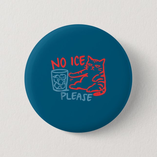 Funny No Ice Please Funny Cat 2 Inch Round Button (Front)