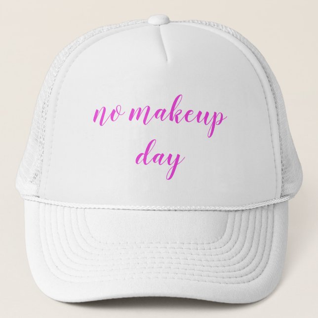 Funny No Makeup Day Quote Trucker Hat (Front)