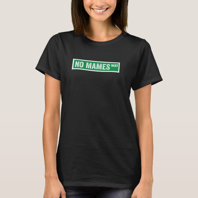 Funny No Mames Way Street Sign T-Shirt (Front)