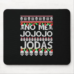 Funny No Me Jo Jo Jo Jodas Christmas Mouse Pad