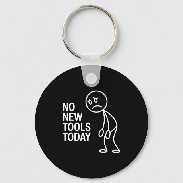 Funny No New Tools Today  Keychain (Front)