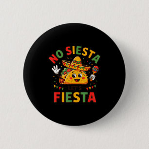 Funny No Siesta Let's Fiesta Cinco Mayo Taco M 2 Inch Round Button