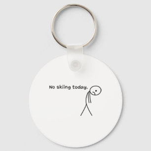 Funny No Skiing Today _3  Keychain