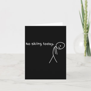 Funny No Skiing Today Card