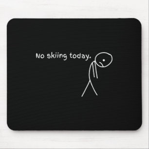 Funny No Skiing Today Mouse Pad