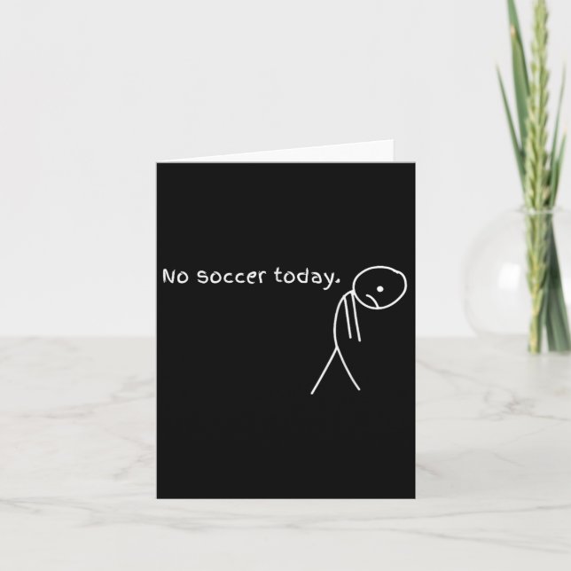 Funny No Soccer Today  Card (Front)