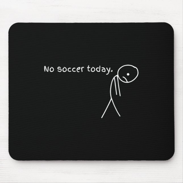 Funny No Soccer Today  Mouse Pad (Front)