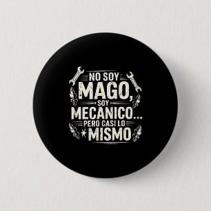 Funny No Soy Mago Soy Mecánico Car Mechanic Spani- 2 Inch Round Button