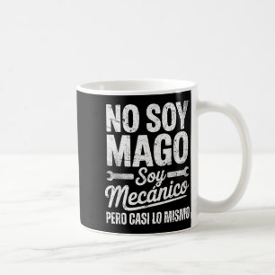 Funny No Soy Mago Soy Mecánico Car Mechanic Spani- Coffee Mug