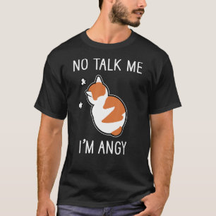 Funny No Talk Me I'm Angy Cute Angry Cat meme pet T-Shirt