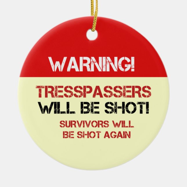 Funny No Tresspassing Signs Ceramic Ornament (Front)