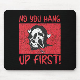 Funny No You Hang Up First Gho-st Calling Hello Ha Mouse Pad