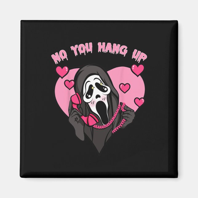 Funny No You Hang Up First Gho-st  Magnet (Front)