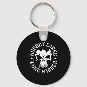 Funny Nobody Cares Work Harder Motivational Quotes Keychain