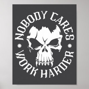 Funny Nobody Cares Work Harder Motivational Quotes Poster