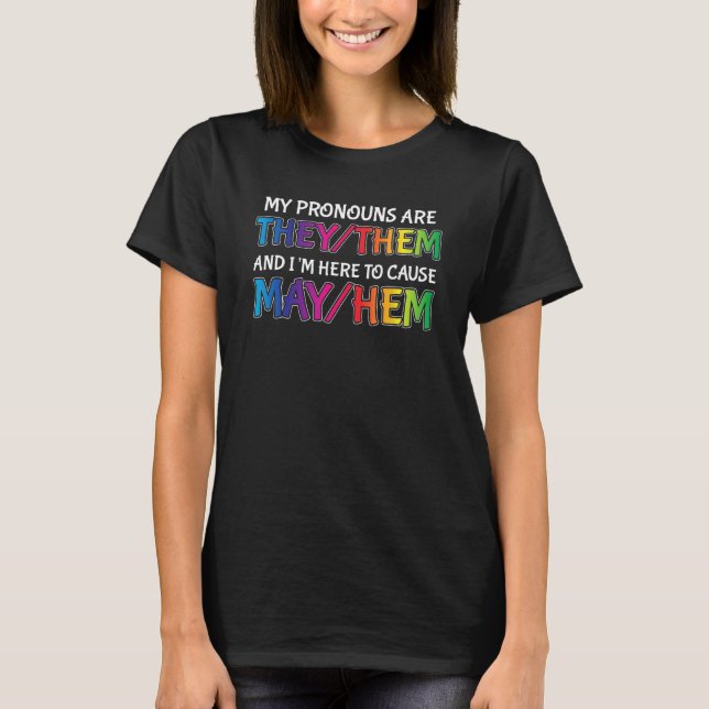 Funny Non Binary Pronouns Them They Out Causing Ma T-Shirt (Front)