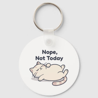 Funny “Nope, Not Today” 2026– Lazy Cat Keychain