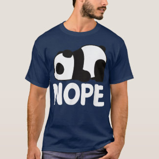 Funny Nope Not Today Lazy Cute Giant Panda Bear An T-Shirt