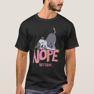 Funny Nope Pitbull Breed With Nope Not Today Dog G T-Shirt