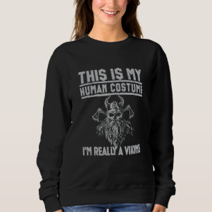 Funny Norseman Quote Human Costume Viking Sweatshirt
