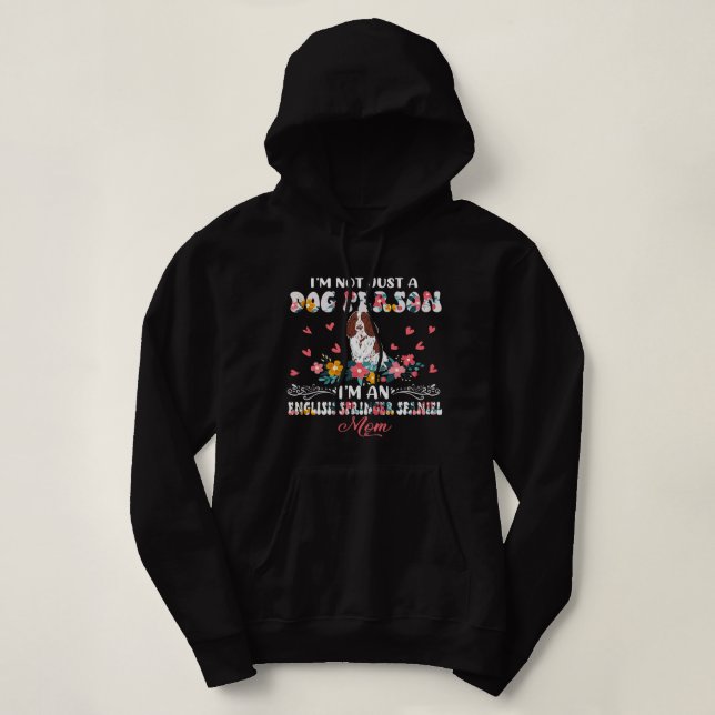 Funny Not A Dog Im An English Springer Spaniel Mom Hoodie (Design Front)