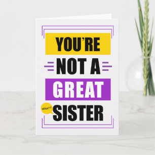 Funny Not a Great Sister Message Birthday Card