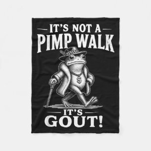Funny Not A Pimp Walk Gout Frog Meme Sarcastic Fleece Blanket