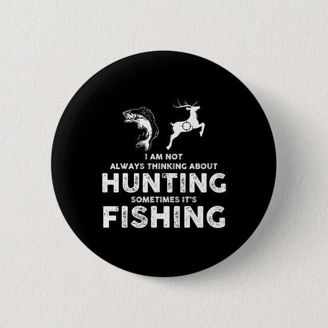 Funny Not Always Thinking About Hunting Sometimes  2 Inch Round Button (Front)