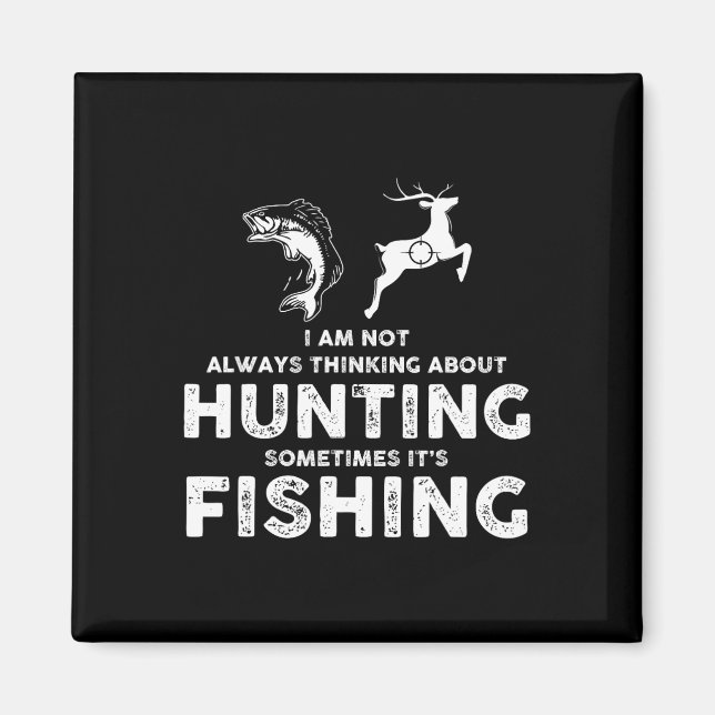 Funny Not Always Thinking About Hunting Sometimes  Magnet (Front)