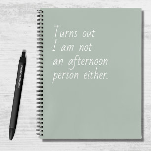Funny Not An Afternoon Person Either Green White Notebook