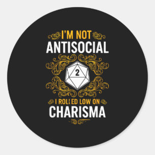 Funny not antisocial rolled charisma saying  classic round sticker