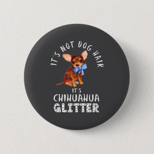 Funny Not Dog Hair Chihuahua Glitter 2 Inch Round Button