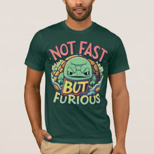 Funny Not fast but furious T-shirt, turtle T-Shirt