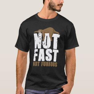 Funny Not Fast Not Furious Cute Lazy Sloth T-Shirt