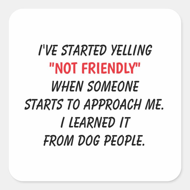 Funny“Not Friendly” Dog Person Hilarious Co-Worker Square Sticker (Front)