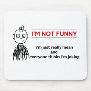 Funny " Not Funny" Sarcasm Mouse Pad