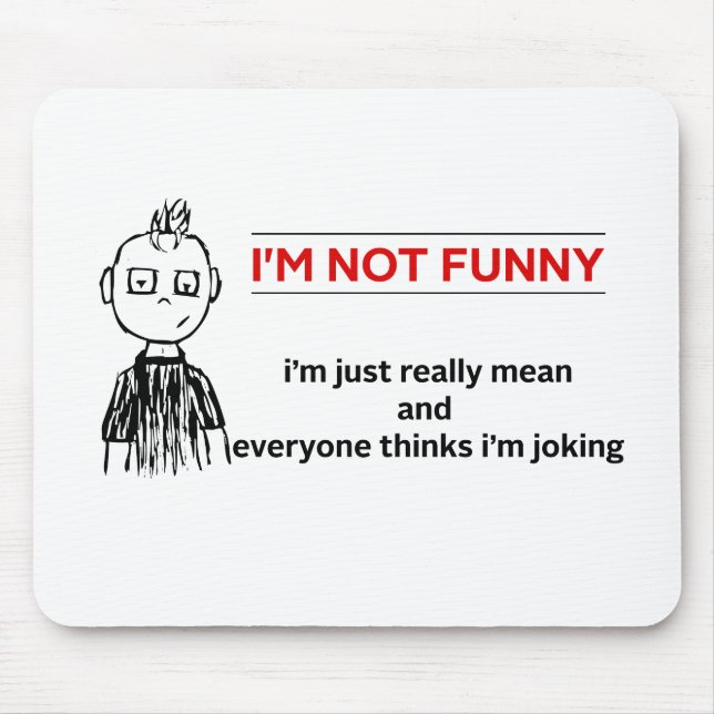 Funny " Not Funny" Sarcasm Mouse Pad (Front)