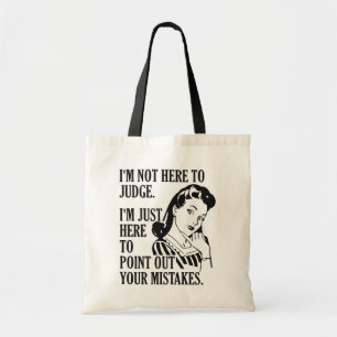Funny “Not Here To Judge” tote bags