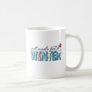 Funny Not Made For Winter Cute Snowman Winter Coffee Mug